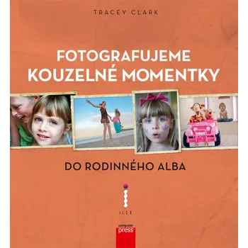 Fotografujeme kouzelné momentky do rodinného alba - Tracey Clark