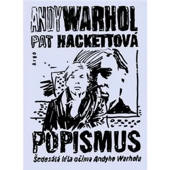 Umění Popismus: Šedesátá léta ocima Andyho Warhola - Pat Hackettová, Andy Warhol