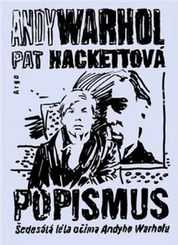 Umění Popismus: Šedesátá léta ocima Andyho Warhola - Pat Hackettová, Andy Warhol