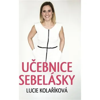 Učebnice sebelásky - Lucie Kolaříková