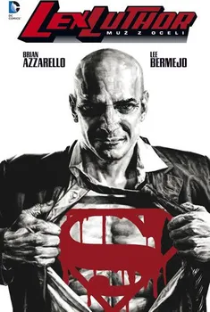 Komiks pro dospělé Lex Luthor: Muž z oceli - Brian Azzarello, Lee Bermejo
