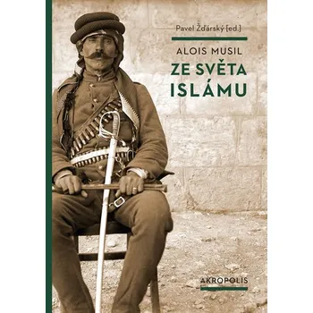 Ze světa islámu - Musil Alois