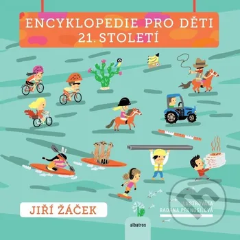 Encyklopedie Encyklopedie pro děti 21. století - Jiří Žáček