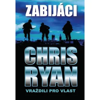 Zabijáci: Vraždili pro vlast - Chris Ryan