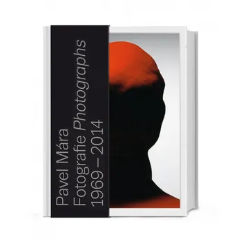 Umění Pavel Mára: Fotografie / Photographs / 1969–2014 - Antonín Dufek