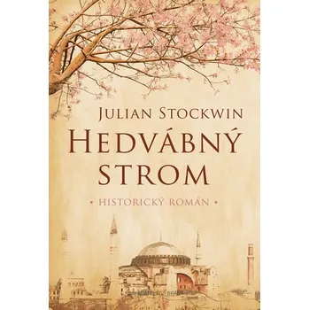 Hedvábný strom: Historický román - Julian Stockwinová
