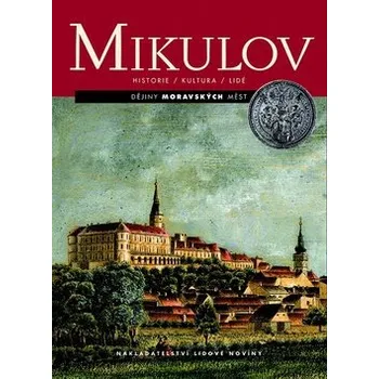 Mikulov: Historie, kultura, lidé -…