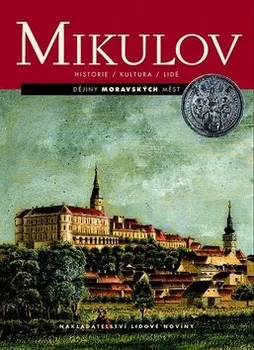 Mikulov: Historie, kultura, lidé - Miroslav Svoboda