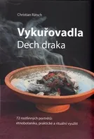 Vykuřovadla Dech draka: 72 rostlinných portrétů: etnobotanika, rituální a praktické využití - Christian Rätsch