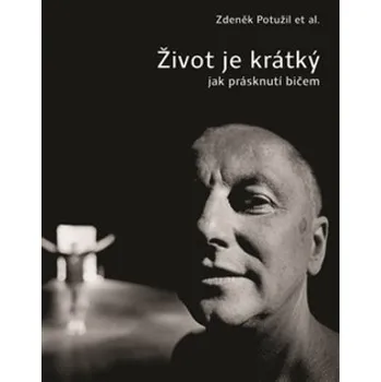 Život je krátký jak prásknutí bičem -…