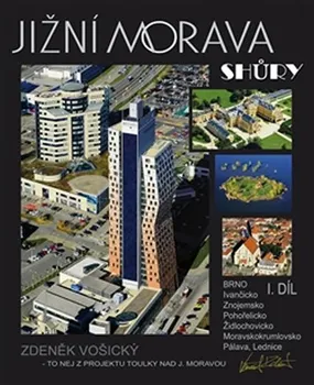Cestování Jižní Morava shůry I.díl - Zdeněk Vošický