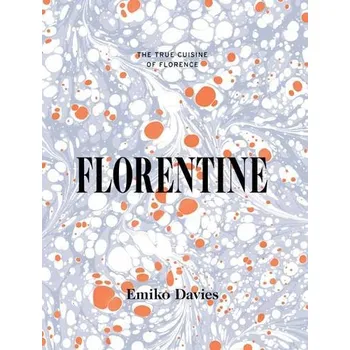 Florentine: The True Cuisine of Florence – Emiko Davies (EN)