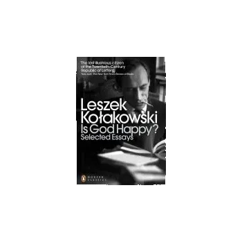 Is God Happy? - Kolakowski, Leszek
