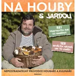 Na houby s Jardou: Nepostradatelný…
