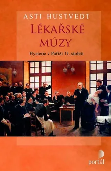 Lékařské múzy: Hysterie v Paříži 19. století - Asti Hustvedt