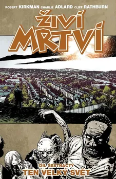 Komiks pro dospělé Živí mrtví 16: Ten velký svět - Robert Kirkman
