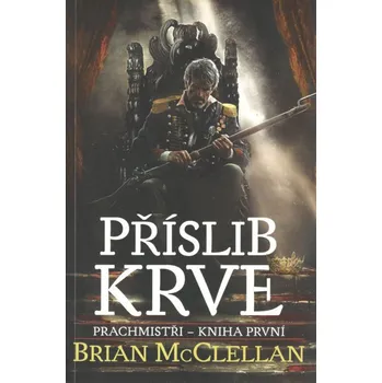 Prachmistři 1: Příslib krve - Brian McClellan