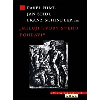 Miluji tvory svého pohlaví - Franz Schindler, Jan Seidl, Pavel Himl