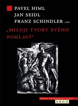 Miluji tvory svého pohlaví - Franz Schindler, Jan Seidl, Pavel Himl