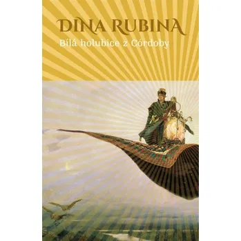 Bílá holubice z Córdoby - Dina Rubina