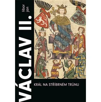 Recenze Václav II.: Král na stříbrném trůnu - Libor Jan