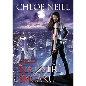 Upíři z Chicaga 4: Na ostří špičáku - Chloe Neill
