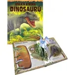 Velká kniha dinosaurů: Se zábavnými…
