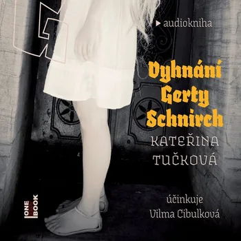 Vyhnání Gerty Schnirch - Kateřina Tučková (čte Vilma Cibulková) [2CDmp3]