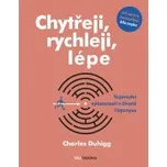 Chytřeji, rychleji, lépe - Charles Duhigg