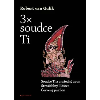 3x Soudce Ti: Červený pavilon, Soudce Ti a vražedný zvon, Strašidelný klášter - Robert Van Gulik (2018, pevná bez přebalu lesklá)