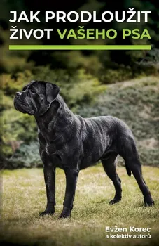 Chovatelství Jak prodloužit život vašeho psa - Evžen Korec a kol. (2019, pevná bez přebalu lesklá)