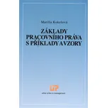 Základy pracovního práva s příklady a vzory - Marilla Kokešová (2013, brožovaná bez přebalu lesklá)