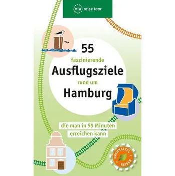 Cestování 55 faszinierende Ausflugsziele rund um Hamburg - Kureischi, Nadia Al-