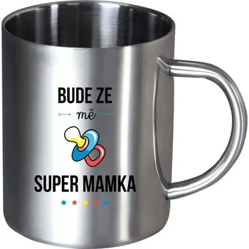 Nerezový hrnek Bude ze mě super mamka