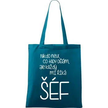 Látková taška Nikdo neví, co tady dělám, ale každý mi říká šéf
