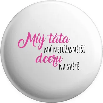 Placka Můj táta má nejúžasnější dceru na světě