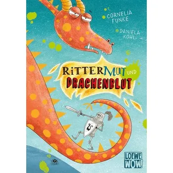 Rittermut und Drachenblut - Funke, Cornelia