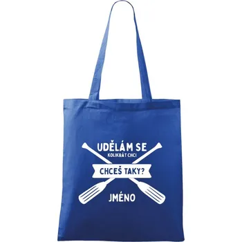 Látková taška Udělám se kolikrát chci, chceš taky?