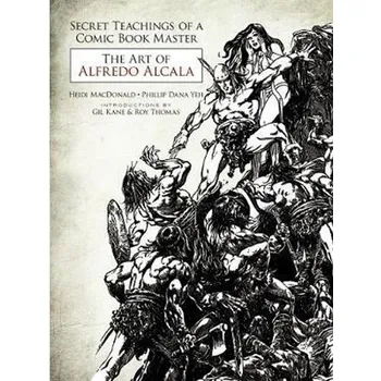 Umění Secret Teachings of a Comic Book Master: The Art of Alfredo Alcala - Heidi MacDonald [EN] (2015, brožovaná)