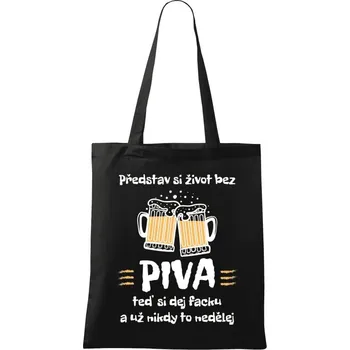 Látková taška Představ si život bez piva