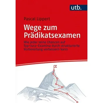 Wege zum Prädikatsexamen - Lippert, Pascal