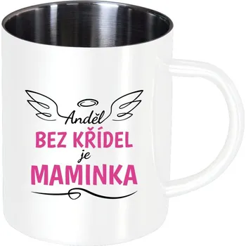 Nerezový hrnek Anděl bez křídel je maminka