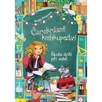 Čarokrásné knihkupectví: Škola drží při sobě - Katja Frixeová (2021, pevná)