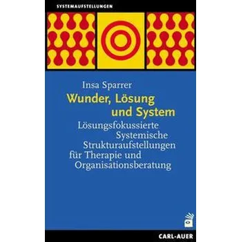 Wunder, Lösung und System - Sparrer, Insa [DE] (2021, Měkká, Auer-System-Verlag, Carl)