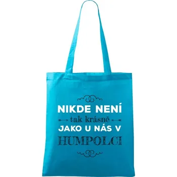 Látková taška Nikde není tak krásně, jako u nás v ...
