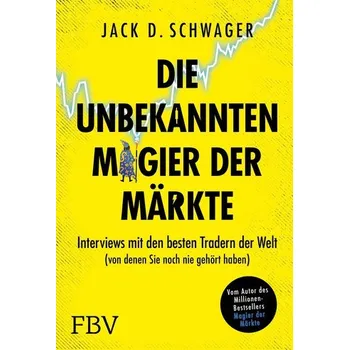 Populárně naučná literatura pro dospělé Die unbekannten Magier der Märkte - Schwager, Jack D.