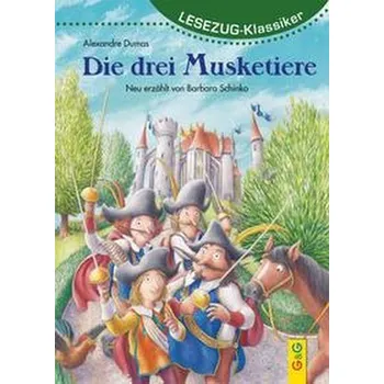 První čtění LESEZUG/Klassiker: Die drei Musketiere - Schinko, Barbara
