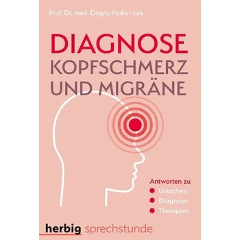 Diagnose Kopfschmerz und Migräne - Holle-Lee, Dagny