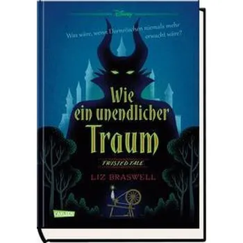 Disney - Twisted Tales: Wie ein unendlicher Traum (Dornröschen) - Braswell, Liz