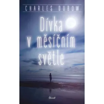 Beletrie pro dospělé Dívka v měsíčním světle - Charles Dubow (2016, pevná)